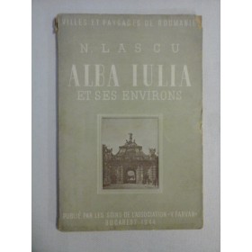   (Villes et paysages de Roumanie)  ALBA  IULIA  ET  SES  ENVIRONS  -  N. LASCU  -  Bucarest, 1944 